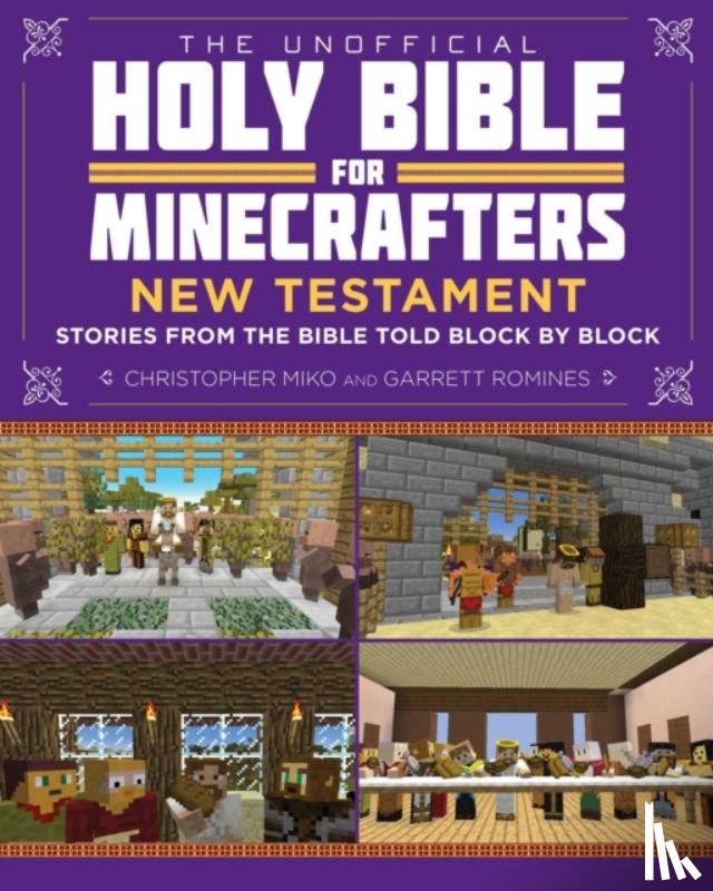 Christopher Miko, Garrett Romines - The Unofficial Holy Bible for Minecrafters: New Testament