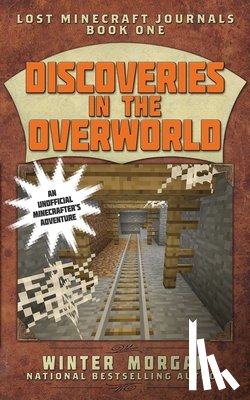 Morgan, Winter - Discoveries in the Overworld: Lost Minecraft Journals, Book One