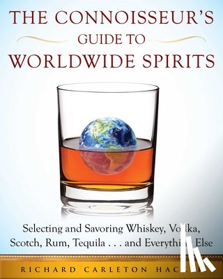 Hacker, Richard Carleton - The Connoisseur's Guide to Worldwide Spirits