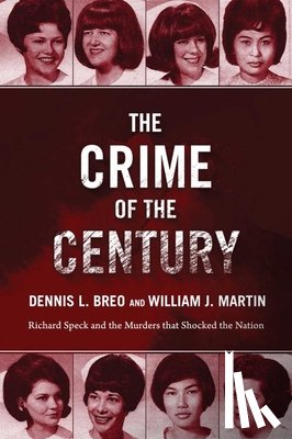 Breo, Dennis L. - The Crime of the Century: Richard Speck and the Murders That Shocked a Nation