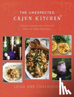 Chatagnier, Leigh Ann - The Unexpected Cajun Kitchen