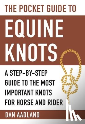 Dan Aadland - The Pocket Guide to Equine Knots