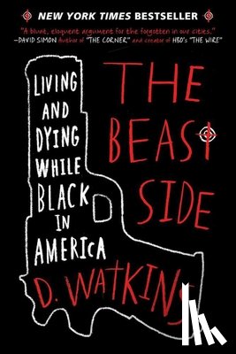 Watkins, D. - The Beast Side: Living and Dying While Black in America