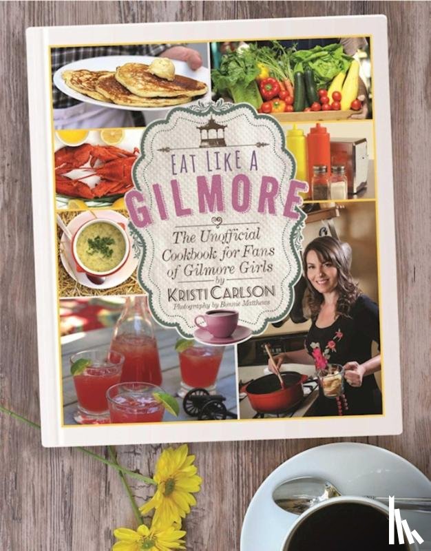 Carlson, Kristi - Eat Like a Gilmore