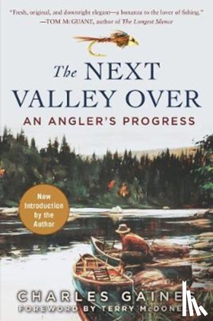 Gaines, Charles - The Next Valley Over: An Angler's Progress