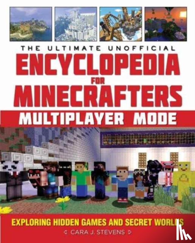 Stevens, Cara J. - The Ultimate Unofficial Encyclopedia for Minecrafters: Multiplayer Mode