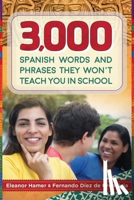 Hamer, Eleanor - 3,000 Spanish Words and Phrases They Won't Teach You in School