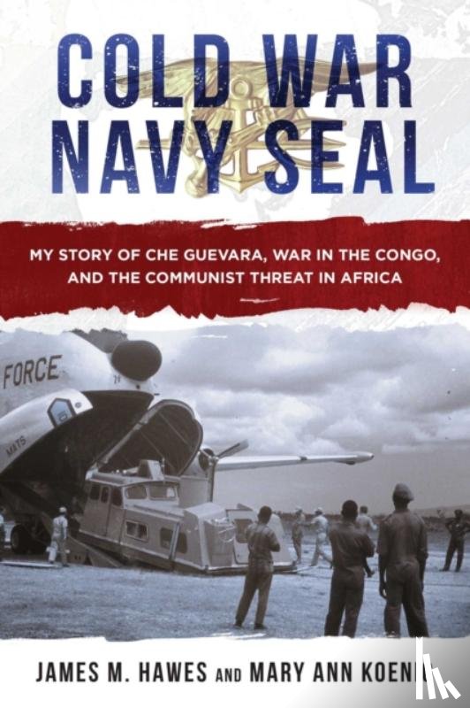 Hawes, James M., Koenig, Mary Ann - Cold War Navy SEAL