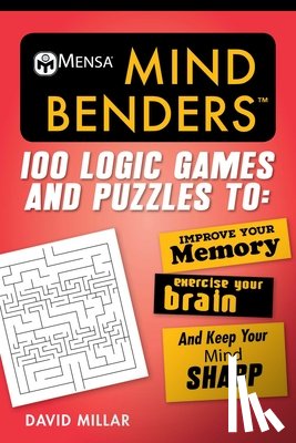 Millar, David - Mensa(r) Mind Benders: 100 Logic Games and Puzzles to Improve Your Memory, Exercise Your Brain, and Keep Your Mind Sharp