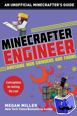 Miller, Megan - Minecrafter Engineer: Awesome Mob Grinders and Farms