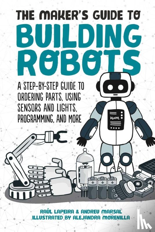 Laperia, Raúl, Marsal, Andreu - The Maker's Guide to Building Robots