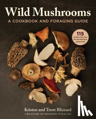Blizzard, Kristen - Wild Mushrooms: A Cookbook and Foraging Guide