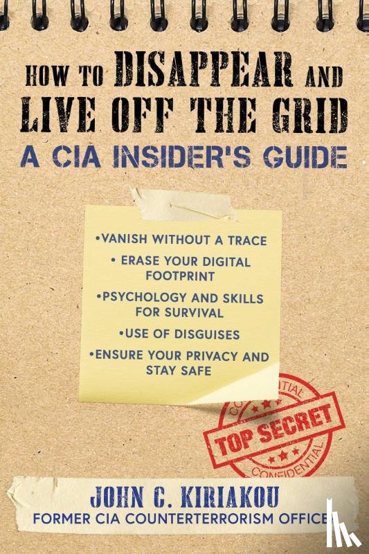Kiriakou, John - How to Disappear and Live Off the Grid