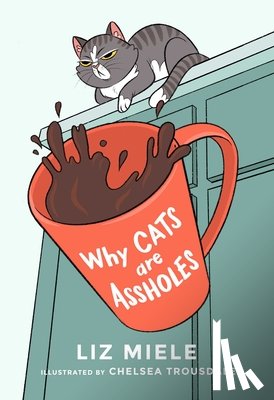 Miele, Liz - Why Cats are Assholes