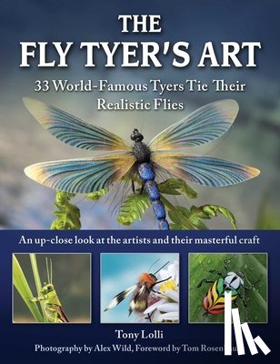 Lolli, Anthony - The Fly Tyer's Art: 33 World-Famous Tyers Tie Their Realistic Flies