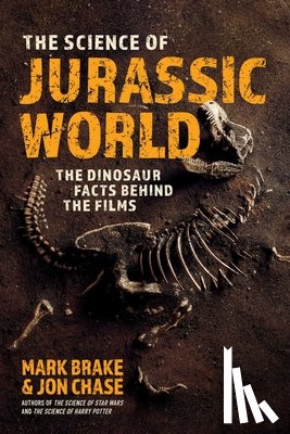 Brake, Mark, Chase, Jon - The Science of Jurassic World