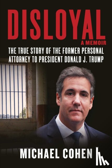 Cohen, Michael - Disloyal: A Memoir