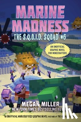 Miller, Megan - Marine Madness: An Unofficial Minecrafters Graphic Novel for Fans of the Aquatic Update