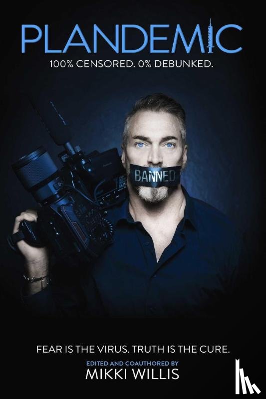 Willis, Mikki - Plandemic: Fear Is the Virus. Truth Is the Cure.