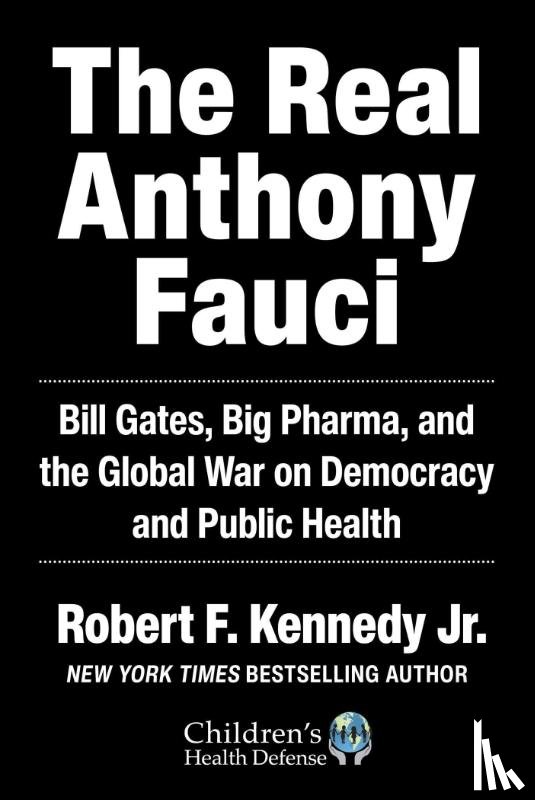 Kennedy Jr., Robert F. - The Real Anthony Fauci