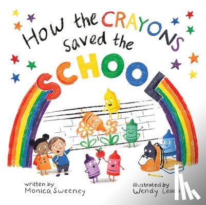 Sweeney, Monica - How the Crayons Saved the School