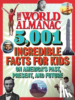 Almanac Kids(tm), World - The World Almanac 5,001 Incredible Facts for Kids on America's Past, Present, and Future