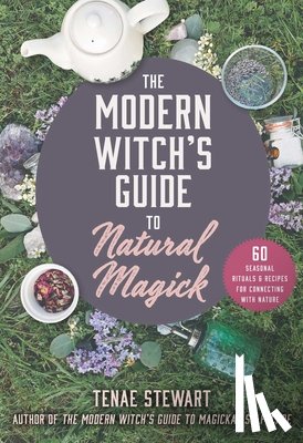 Stewart, Tenae - The Modern Witch's Guide to Natural Magick