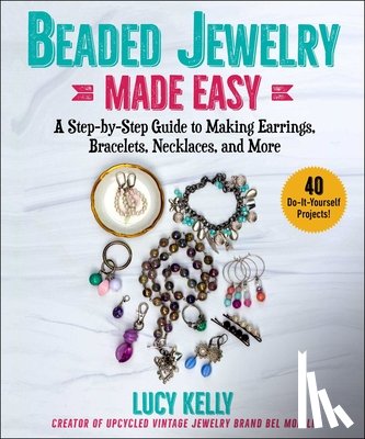 Kelly, Lucy - Beaded Jewelry Made Easy