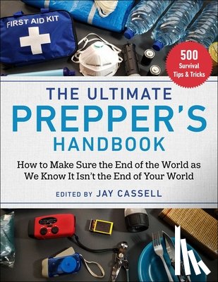 Moore, Graham - The Ultimate Prepper's Handbook: How to Make Sure the End of the World as We Know It Isn't the End of Your World
