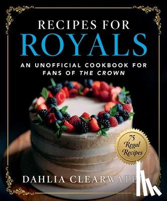 Clearwater, Dahlia - Recipes for Royals