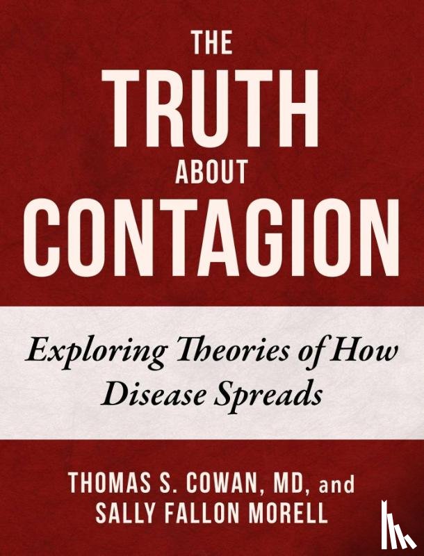 Cowan, Thomas S., Fallon Morell, Sally - TRUTH ABT CONTAGION