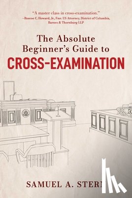 Stern, Samuel A. - The Absolute Beginner's Guide to Cross-Examination