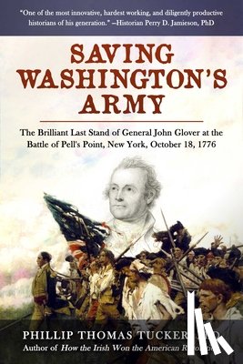 Tucker, Phillip Thomas - Saving Washington's Army