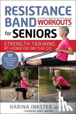 Inkster, Karina - Resistance Band Workouts for Seniors: Strength Training at Home or on the Go