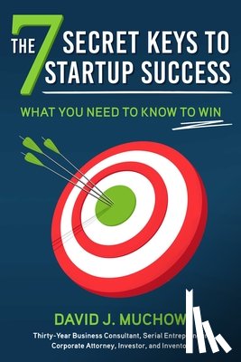 Muchow, David J. - The 7 Secret Keys to Startup Success