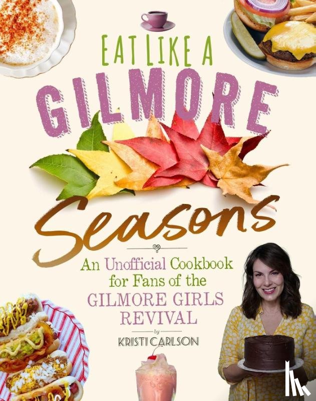 Carlson, Kristi - Eat Like a Gilmore: Seasons