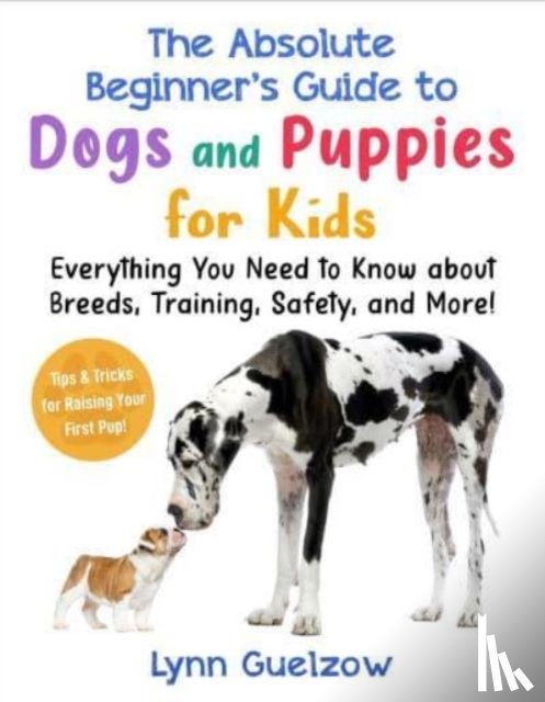Guelzow, Lynn - The Best Beginner's Guide to Dogs and Puppies for Kids
