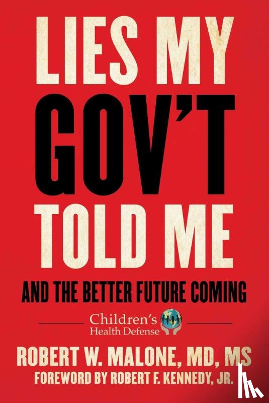 Malone, Robert W. - Lies My Gov't Told Me