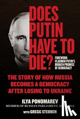 Ponomarev, Ilya, Stebben, Gregg - Does Putin Have to Die?