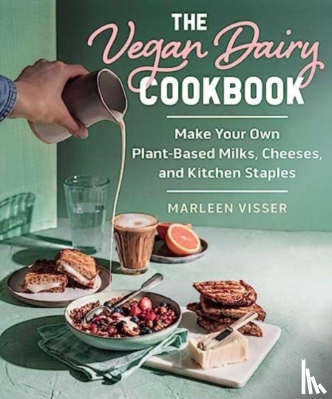 Visser, Marleen - The Vegan Dairy Cookbook