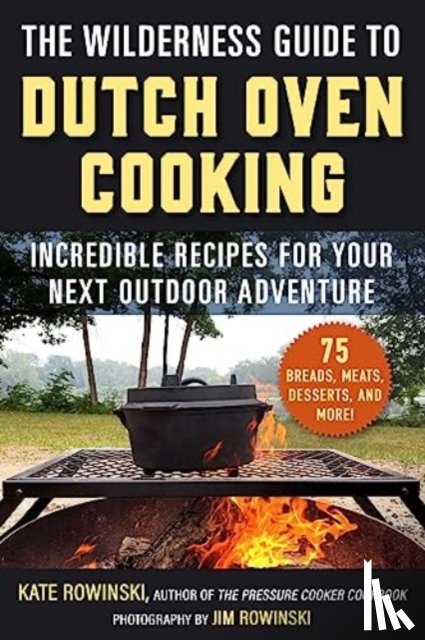 Rowinski, Kate - The Wilderness Guide to Dutch Oven Cooking