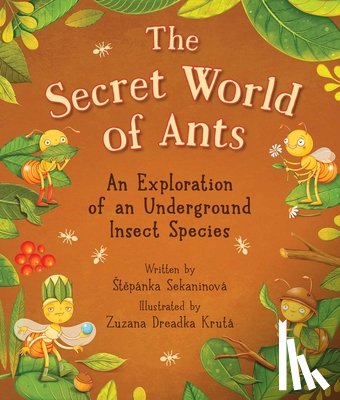 Sekaninova, Stepanka - The Secret World of Ants