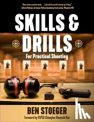 Stoeger, Ben - Skills and Drills: For Practical Shooting