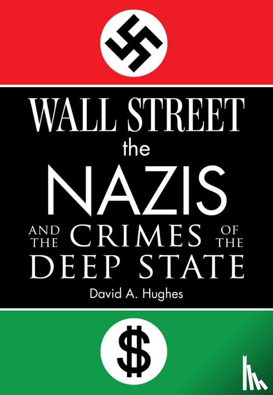 Hughes, David - Wall Street, the Nazis, and the Crimes of the Deep State