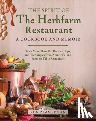 Zimmerman, Ron - The Spirit of The Herbfarm Restaurant