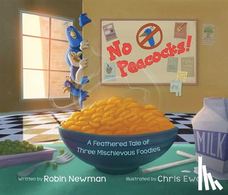 Newman, Robin - No Peacocks!: A Feathered Tale of Three Mischievous Foodies