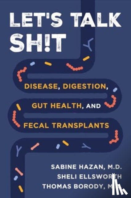 Hazan, Dr. Sabine, Ellsworth, Sheli, Borody, Dr. Thomas - Let's Talk Sh!t