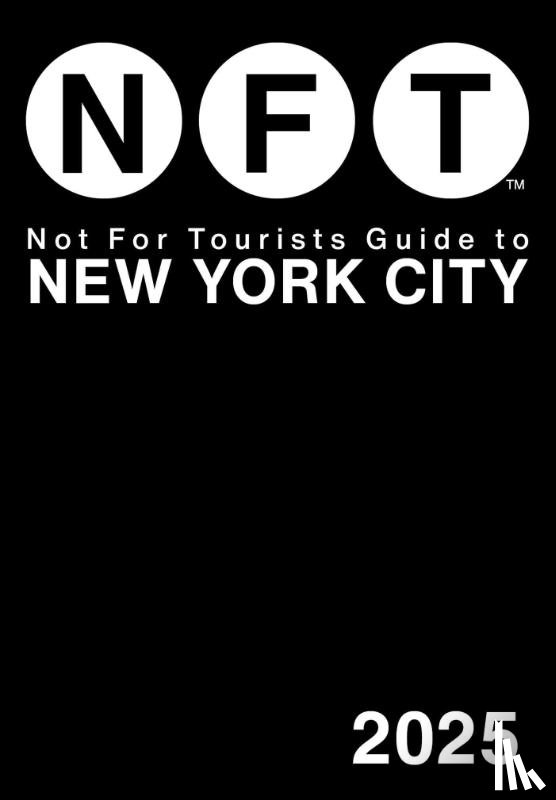 Not For Tourists - Not for Tourists Guide to New York City 2025
