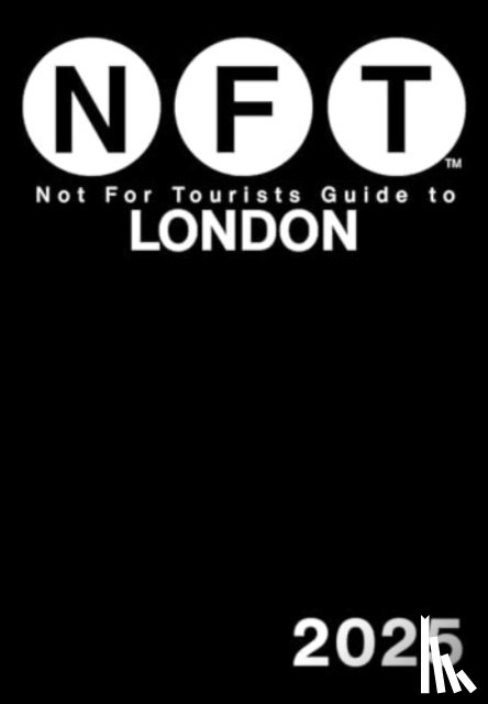 Not For Tourists - Not For Tourists Guide to London 2025