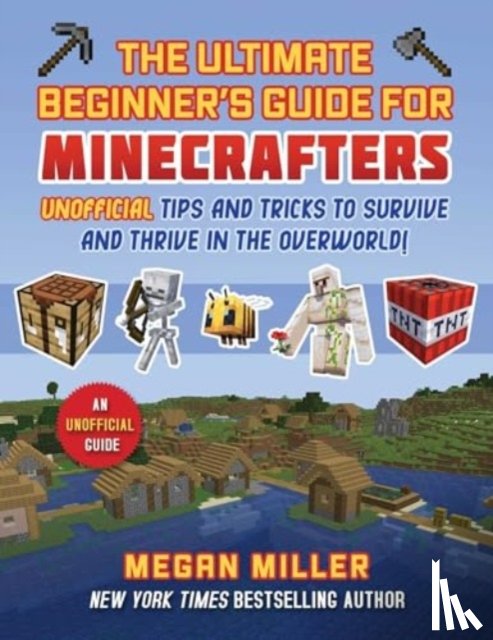 Miller, Megan - Ultimate Beginner's Guide for Minecrafters